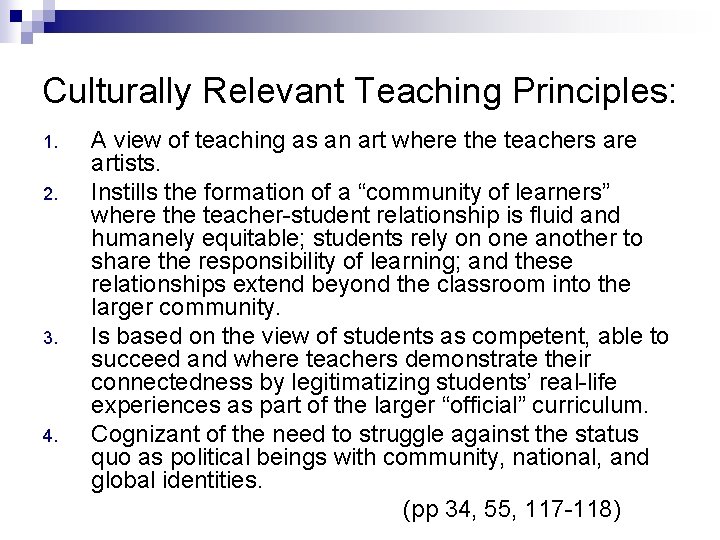 Culturally Relevant Teaching Principles: 1. 2. 3. 4. A view of teaching as an