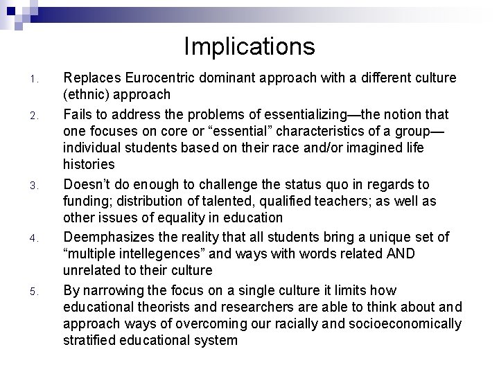 Implications 1. 2. 3. 4. 5. Replaces Eurocentric dominant approach with a different culture