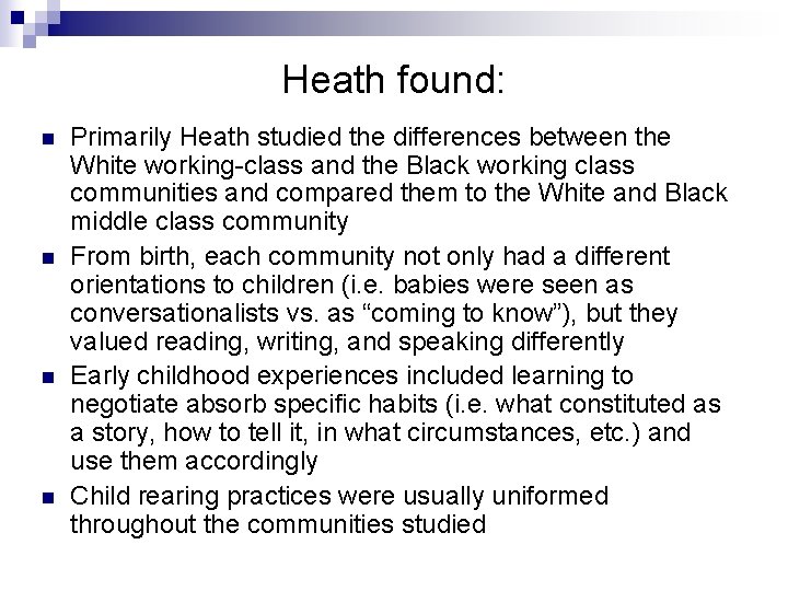 Heath found: n n Primarily Heath studied the differences between the White working-class and
