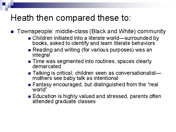 Heath then compared these to: n Townspeople: middle-class (Black and White) community n n