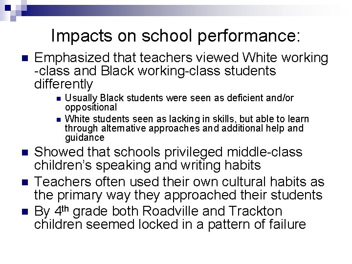 Impacts on school performance: n Emphasized that teachers viewed White working -class and Black