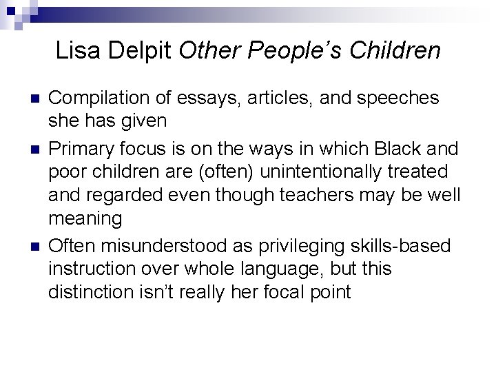 Lisa Delpit Other People’s Children n Compilation of essays, articles, and speeches she has