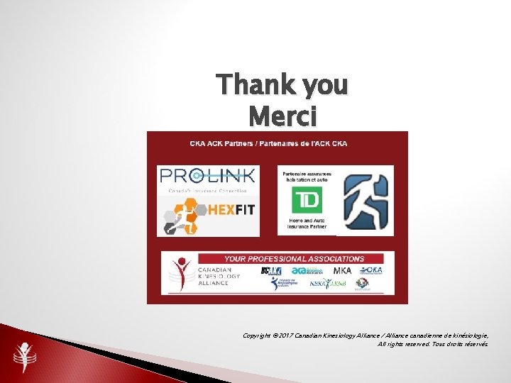 Thank you Merci Copyright © 2017 Canadian Kinesiology Alliance / Alliance canadienne de kinésiologie,