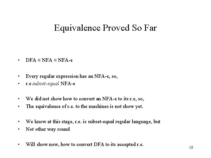 Equivalence Proved So Far • DFA ≡ NFA-e • • Every regular expression has