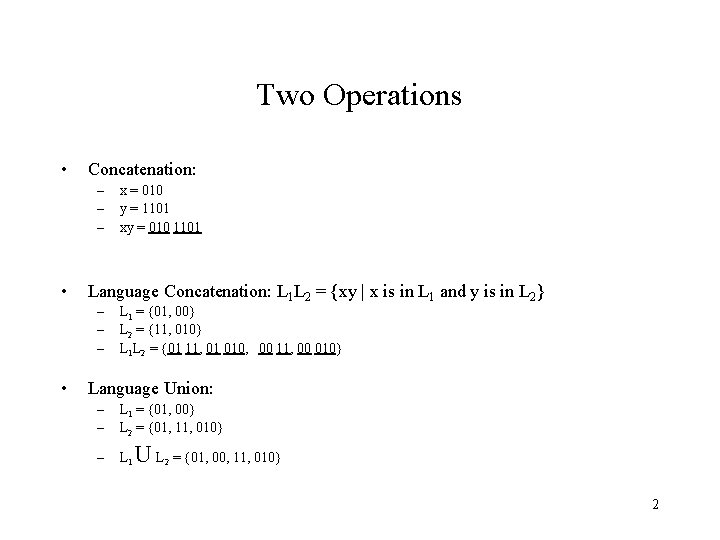 Two Operations • Concatenation: – – – • Language Concatenation: L 1 L 2