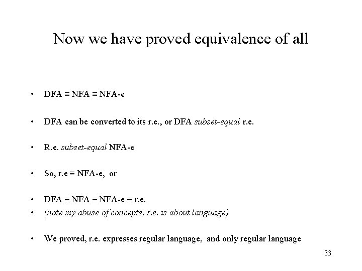 Now we have proved equivalence of all • DFA ≡ NFA-e • DFA can