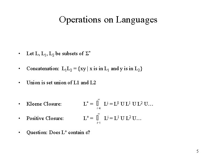 Operations on Languages • Let L, L 1, L 2 be subsets of Σ*