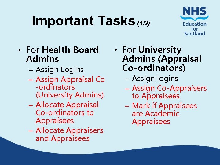 Important Tasks (1/3) • For Health Board Admins – Assign Logins – Assign Appraisal