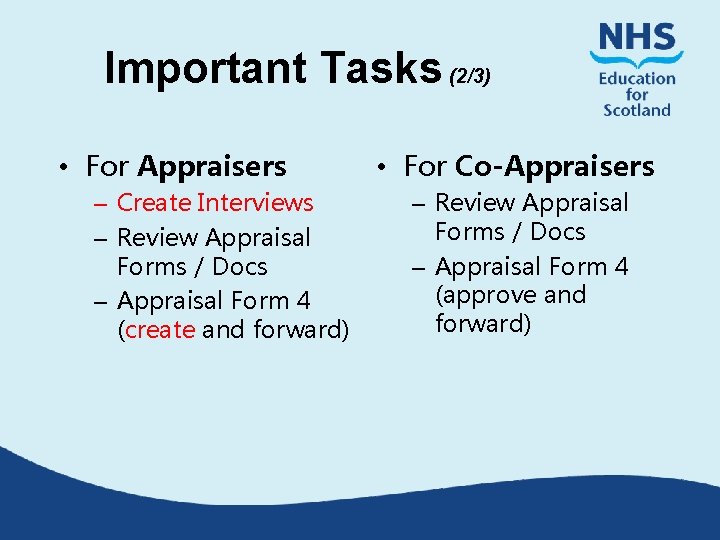 Important Tasks (2/3) • For Appraisers – Create Interviews – Review Appraisal Forms /