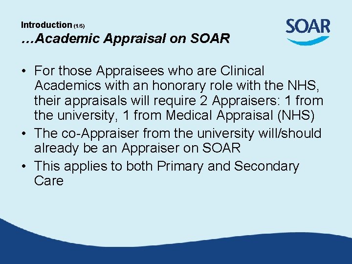 Introduction (1/5) …Academic Appraisal on SOAR • For those Appraisees who are Clinical Academics