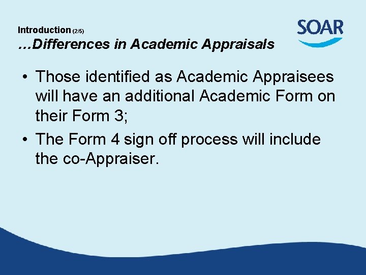 Introduction (2/5) …Differences in Academic Appraisals • Those identified as Academic Appraisees will have