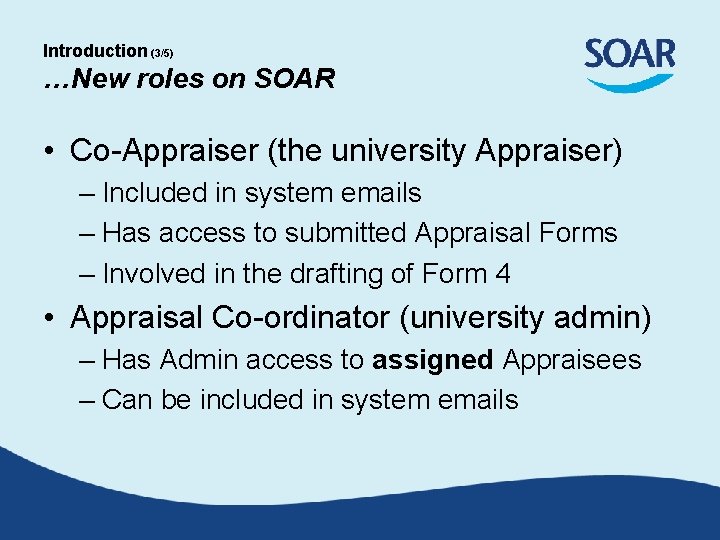 Introduction (3/5) …New roles on SOAR • Co-Appraiser (the university Appraiser) – Included in