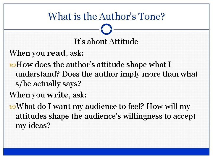 What is the Author’s Tone? It’s about Attitude When you read, ask: How does What is the Author’s Tone? It’s about Attitude When you read, ask: How does