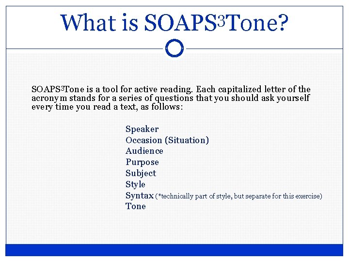 What is SOAPS 3 Tone? SOAPS 3 Tone is a tool for active reading. What is SOAPS 3 Tone? SOAPS 3 Tone is a tool for active reading.
