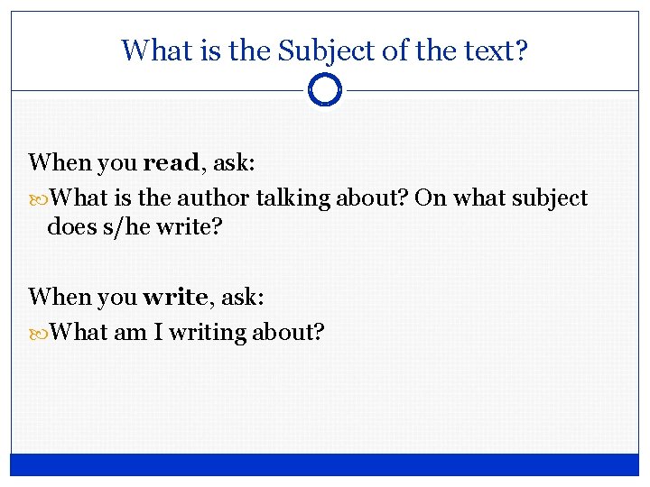 What is the Subject of the text? When you read, ask: What is the What is the Subject of the text? When you read, ask: What is the