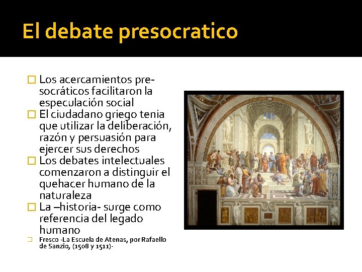 El debate presocratico � Los acercamientos pre- socráticos facilitaron la especulación social � El