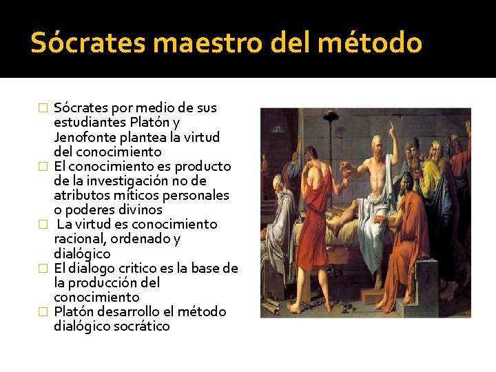Sócrates maestro del método � � � Sócrates por medio de sus estudiantes Platón