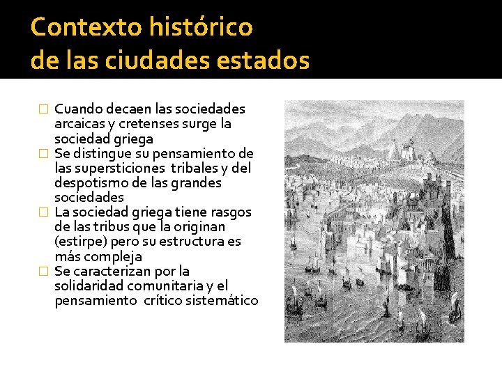 Contexto histórico de las ciudades estados Cuando decaen las sociedades arcaicas y cretenses surge