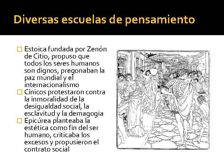 Diversas escuelas de pensamiento � Estoica fundada por Zenón de Citio, propuso que todos