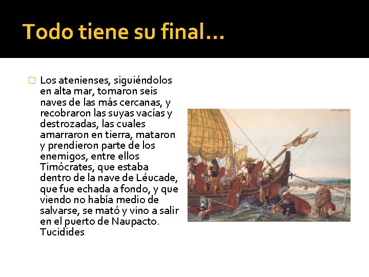 Todo tiene su final… � Los atenienses, siguiéndolos en alta mar, tomaron seis naves