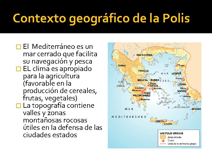 Contexto geográfico de la Polis � El Mediterráneo es un mar cerrado que facilita