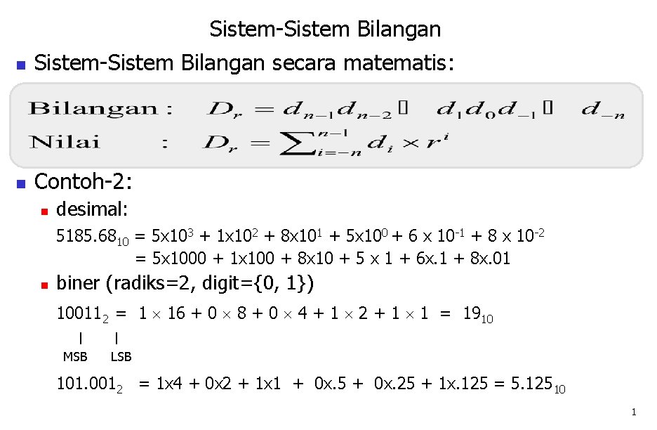 Sistem-Sistem Bilangan n Sistem-Sistem Bilangan secara matematis: n Contoh-2: n desimal: 5185. 6810 =