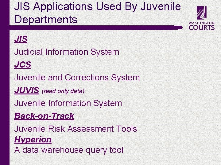 JIS Applications Used By Juvenile Departments JIS Judicial Information System JCS Juvenile and Corrections JIS Applications Used By Juvenile Departments JIS Judicial Information System JCS Juvenile and Corrections