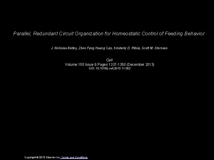 Parallel, Redundant Circuit Organization for Homeostatic Control of Feeding Behavior J. Nicholas Betley, Zhen