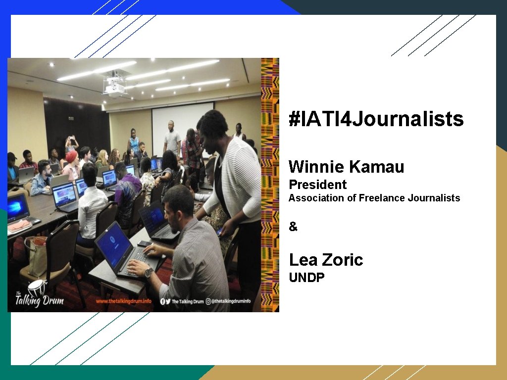#IATI 4 Journalists Winnie Kamau President Association of Freelance Journalists & Lea Zoric UNDP #IATI 4 Journalists Winnie Kamau President Association of Freelance Journalists & Lea Zoric UNDP