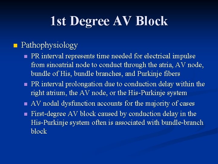 1 st Degree AV Block n Pathophysiology n n PR interval represents time needed