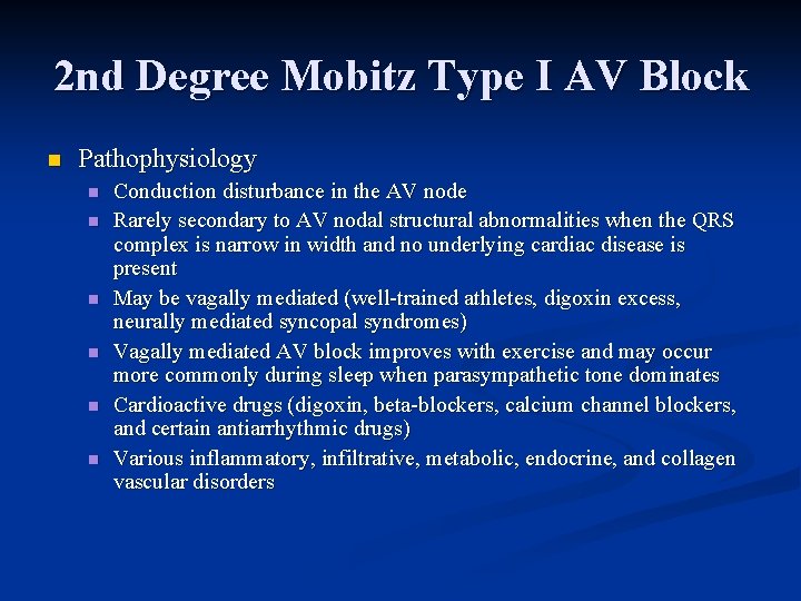 2 nd Degree Mobitz Type I AV Block n Pathophysiology n n n Conduction