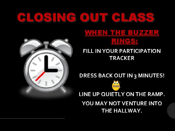 CLOSING OUT CLASS WHEN THE BUZZER RINGS: FILL IN YOUR PARTICIPATION TRACKER DRESS BACK