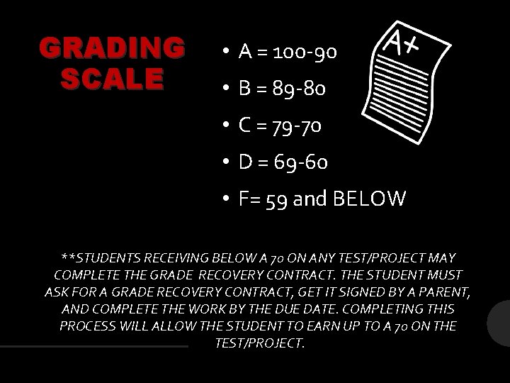 GRADING SCALE • A = 100 -90 • B = 89 -80 • C