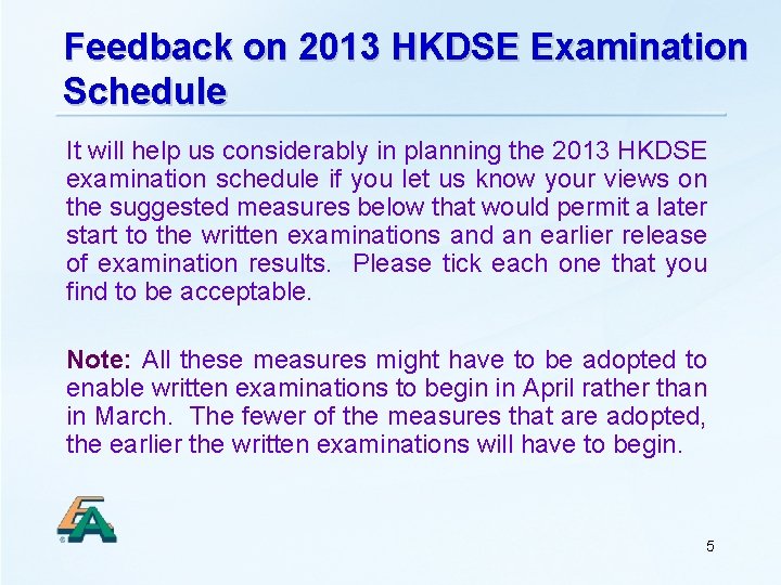 Feedback on 2013 HKDSE Examination Schedule It will help us considerably in planning the