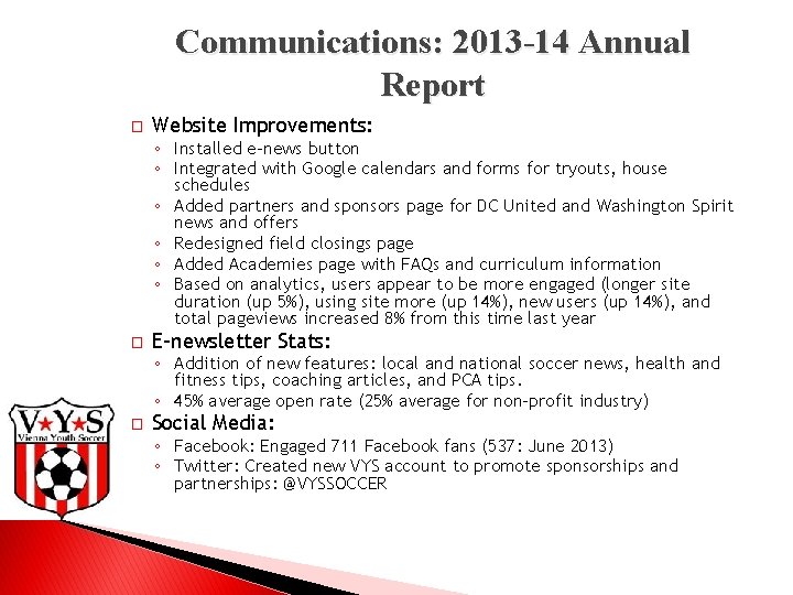 Communications: 2013 -14 Annual Report � Website Improvements: ◦ Installed e-news button ◦ Integrated