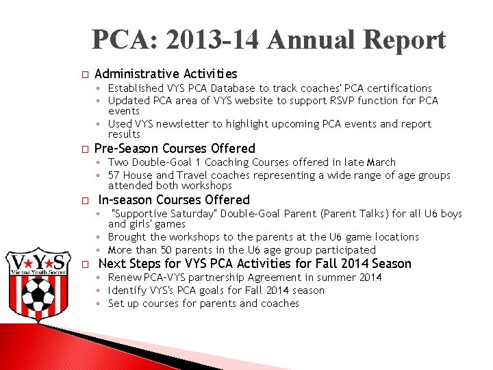 PCA: 2013 -14 Annual Report � Administrative Activities ◦ Established VYS PCA Database to