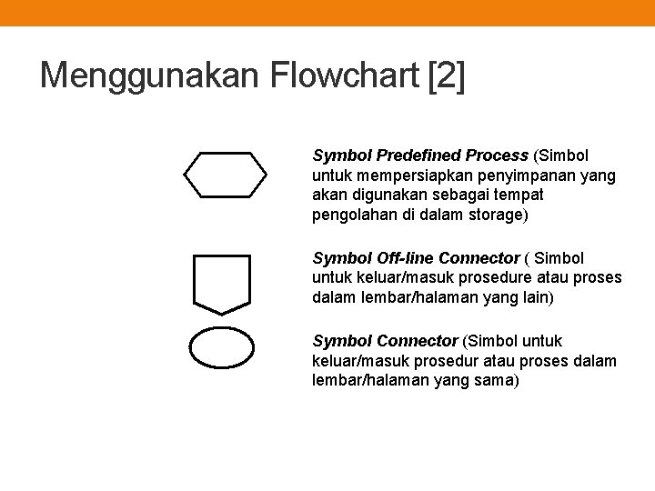 Menggunakan Flowchart [2] Symbol Predefined Process (Simbol untuk mempersiapkan penyimpanan yang akan digunakan sebagai