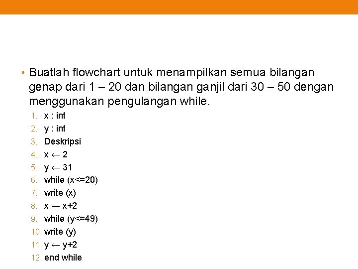  • Buatlah flowchart untuk menampilkan semua bilangan genap dari 1 – 20 dan