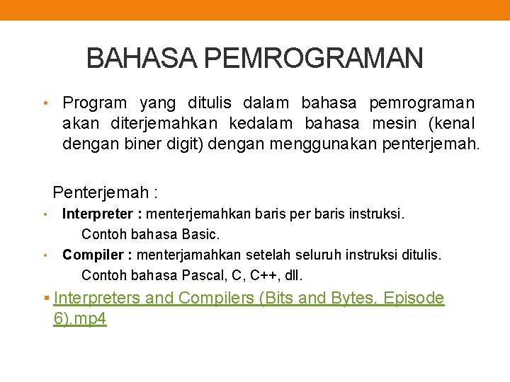 BAHASA PEMROGRAMAN • Program yang ditulis dalam bahasa pemrograman akan diterjemahkan kedalam bahasa mesin