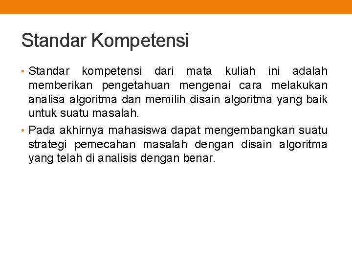 Standar Kompetensi • Standar kompetensi dari mata kuliah ini adalah memberikan pengetahuan mengenai cara