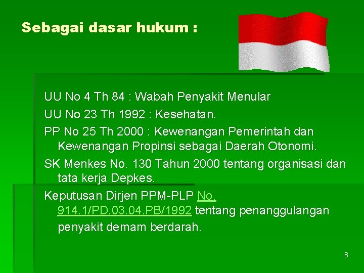 Sebagai dasar hukum : UU No 4 Th 84 : Wabah Penyakit Menular UU