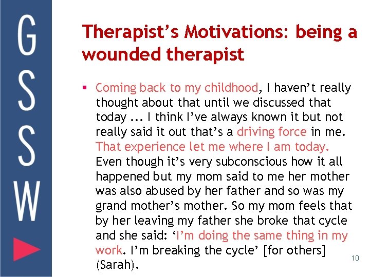 Therapist’s Motivations: being a wounded therapist § Coming back to my childhood, I haven’t