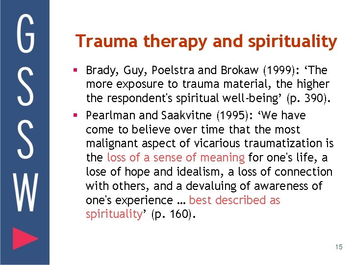 Trauma therapy and spirituality § Brady, Guy, Poelstra and Brokaw (1999): ‘The more exposure