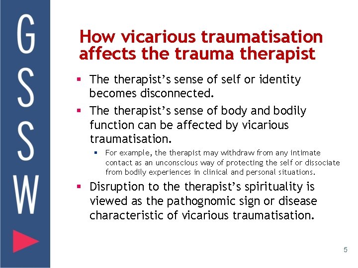 How vicarious traumatisation affects the trauma therapist § The therapist’s sense of self or