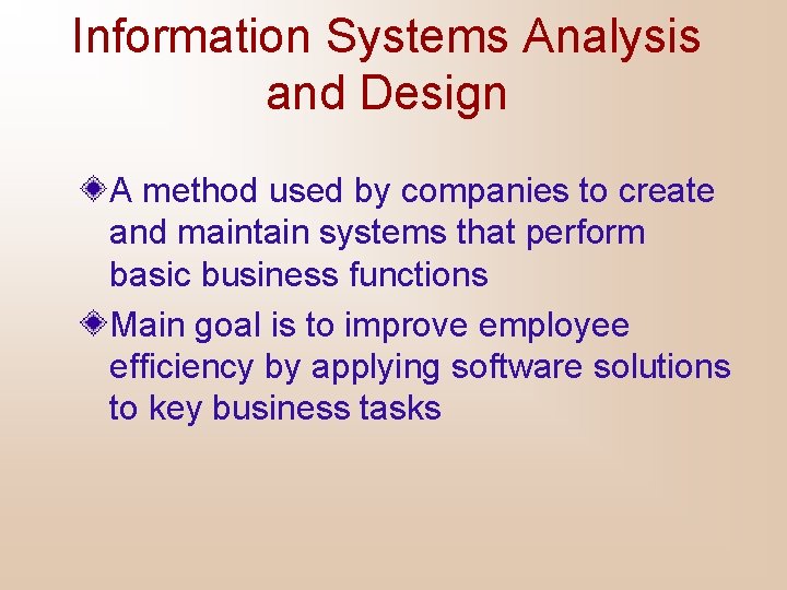 Information Systems Analysis and Design A method used by companies to create and maintain