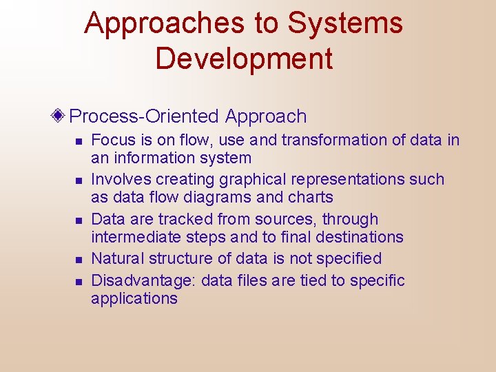 Approaches to Systems Development Process-Oriented Approach n n n Focus is on flow, use