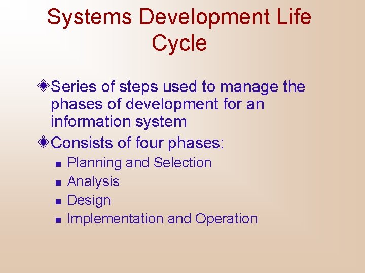 Systems Development Life Cycle Series of steps used to manage the phases of development