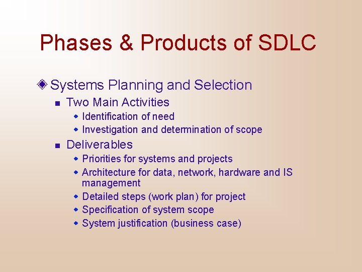 Phases & Products of SDLC Systems Planning and Selection n Two Main Activities w