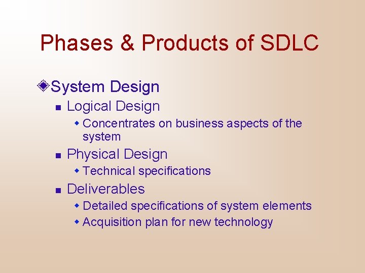 Phases & Products of SDLC System Design n Logical Design w Concentrates on business