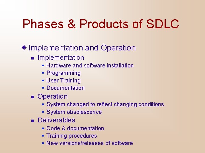 Phases & Products of SDLC Implementation and Operation n Implementation w w n Hardware